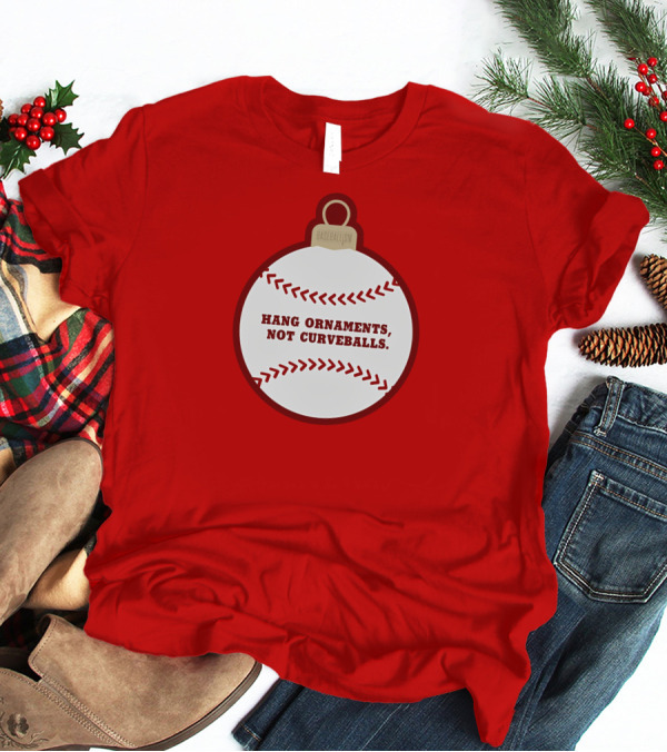 Hang Ornaments Not Curveballs Baseballism Baseball T-Shirt