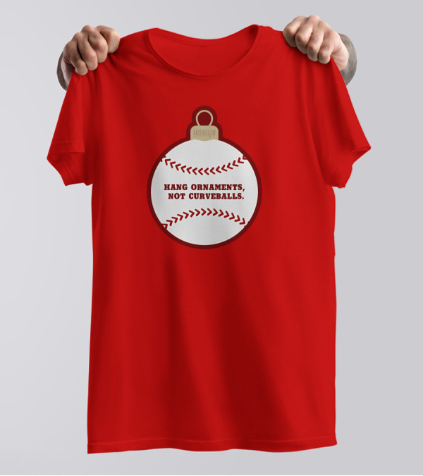 Hang Ornaments Not Curveballs Baseballism Baseball T-Shirt