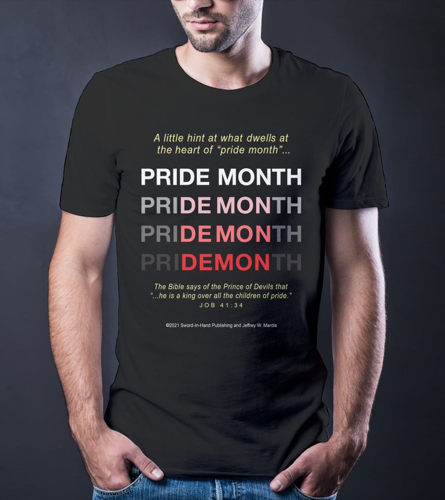 A Little Hint At What Dwells At The Heart Of Pride Month Pride Month Pride Month Pride Month DEMON_JOB 41:34 T-Shirt