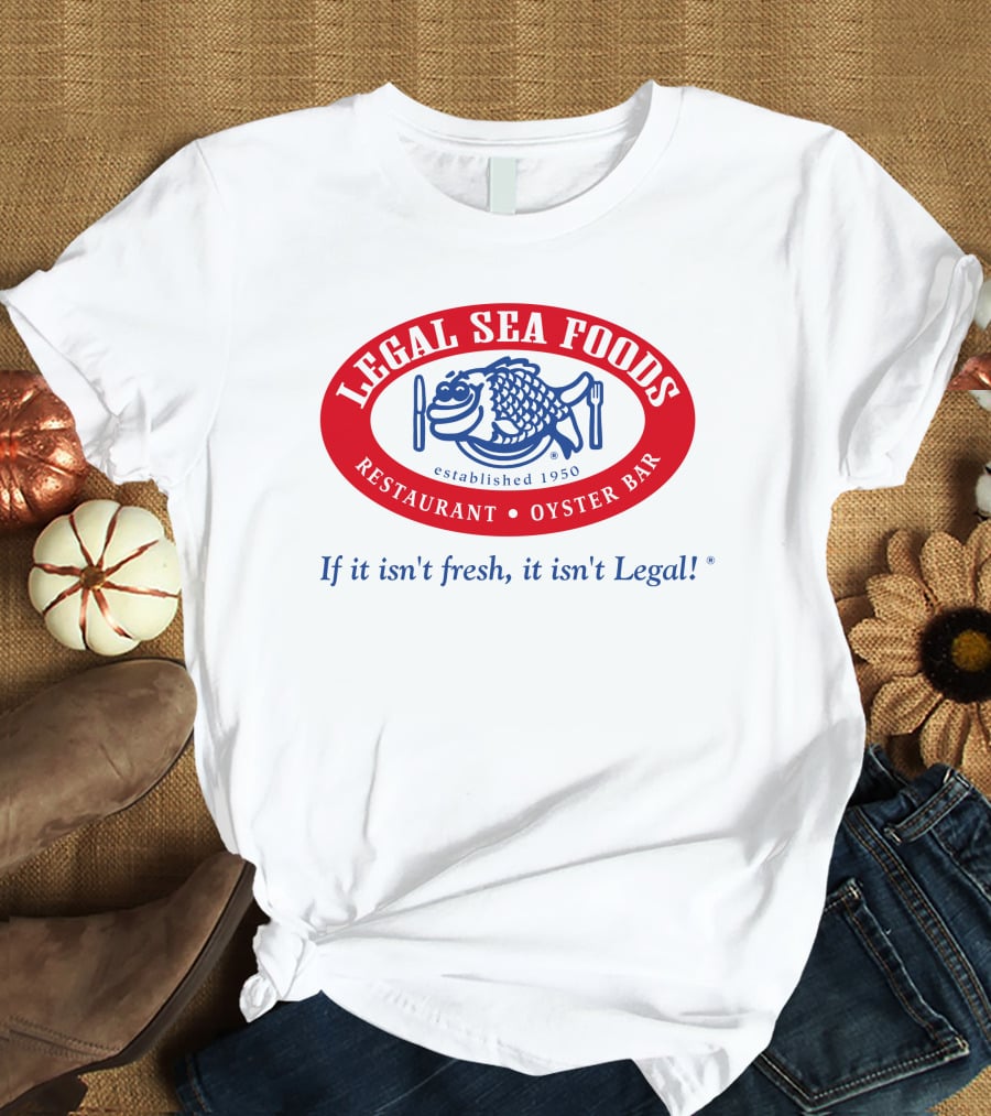 Legal Sea Foods Restaurant Oyster Bar Established 1950 If It Isn't Fresh It Isn't Legal T-Shirt
