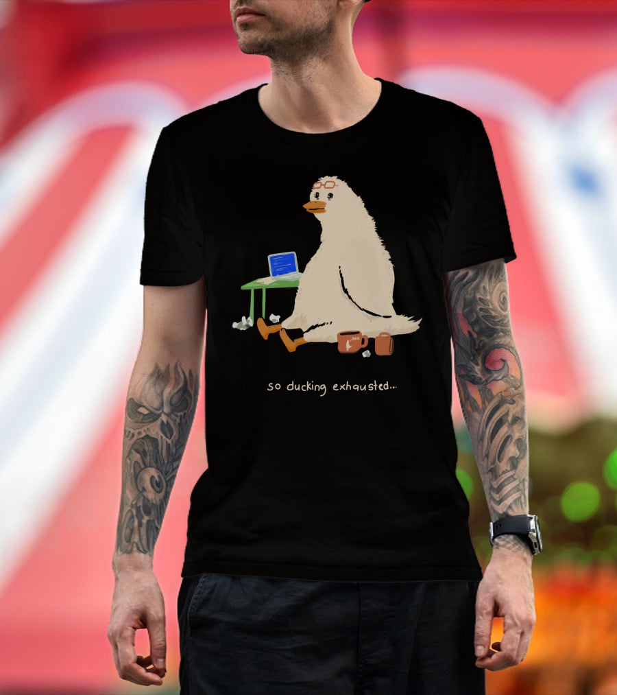 So Ducking Exhausted Coffee Laptop Duck T-Shirt