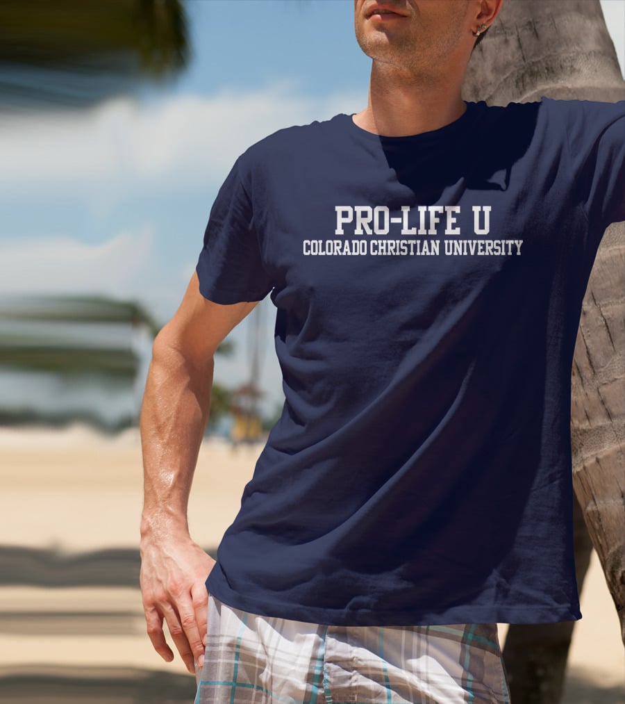 Pro-Life U Colorado Christian University Campus Spirit T-Shirt