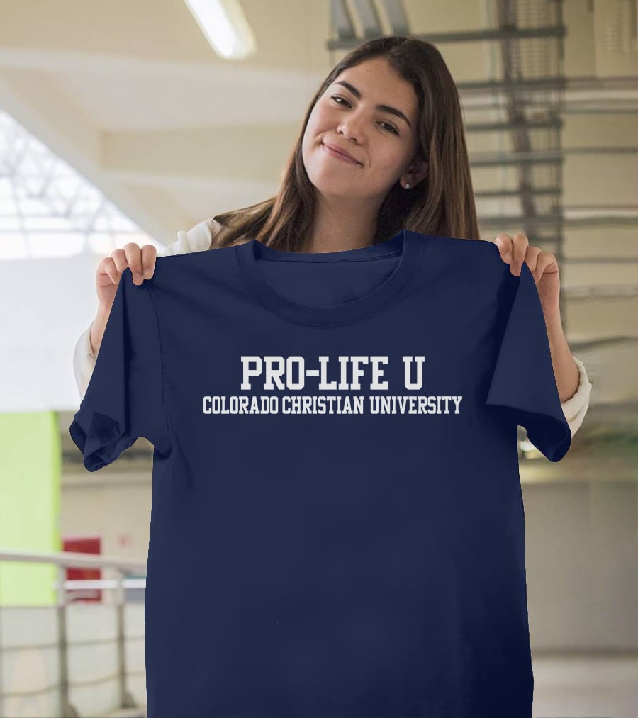 Pro-Life U Colorado Christian University Campus Spirit T-Shirt