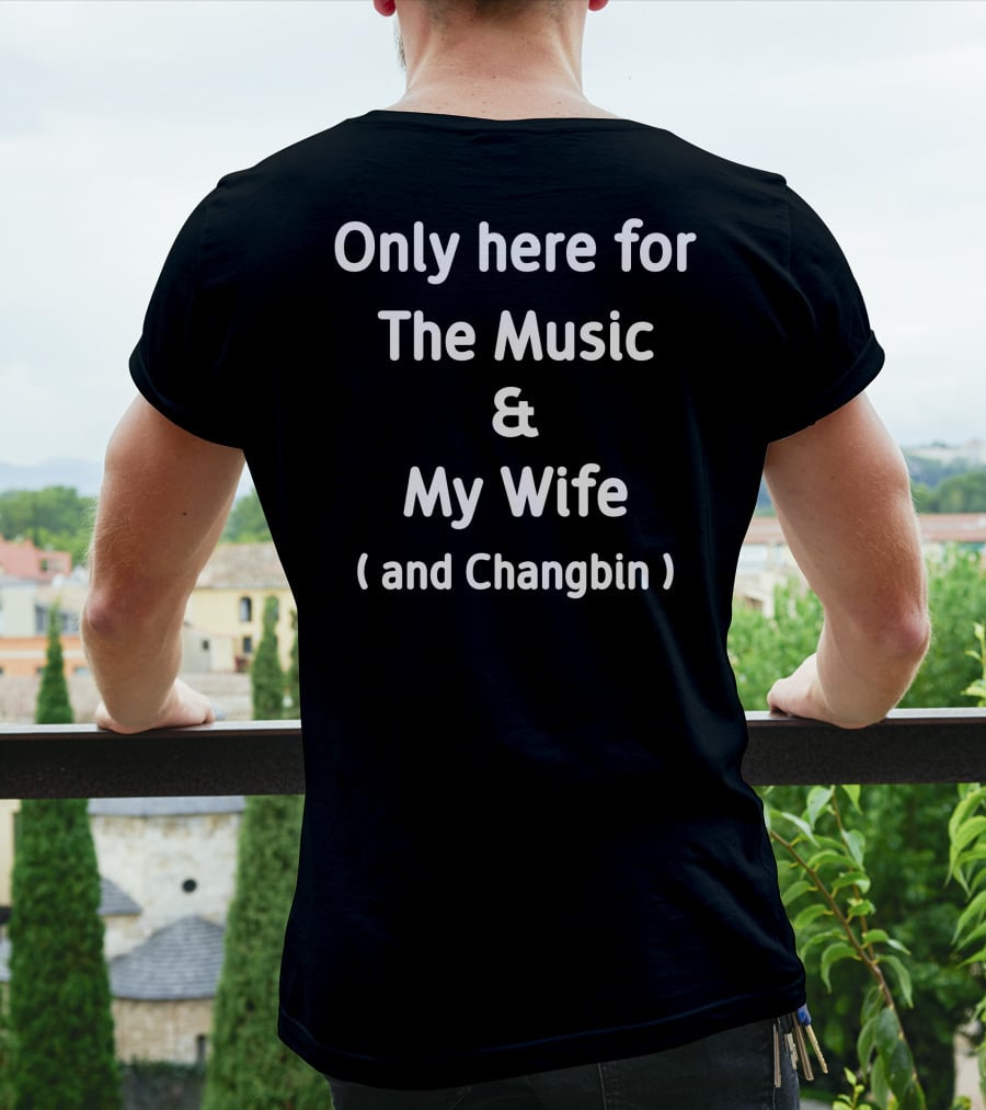 Only Here For The Music And My Wife And Changbin T-Shirt