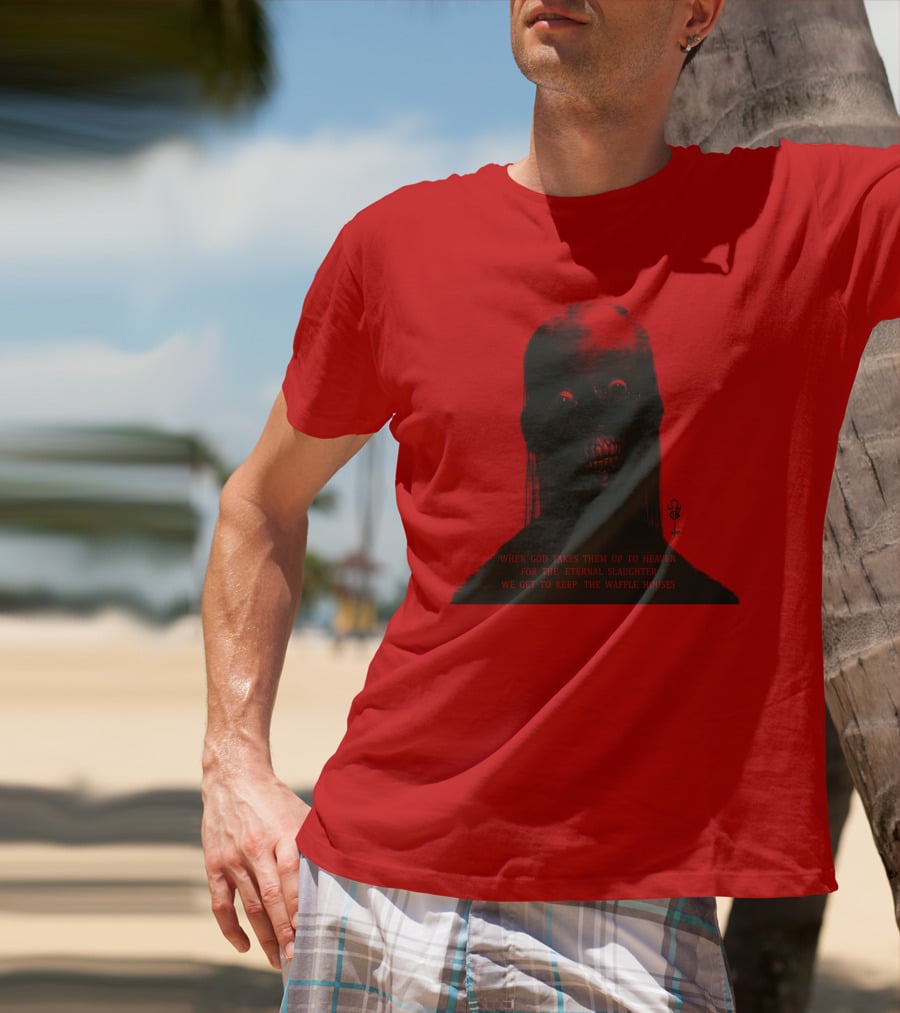 When God Takes Them Up To Heaven For The Eternal Slaughter We Get To Keep The Waffle Houses T-Shirt