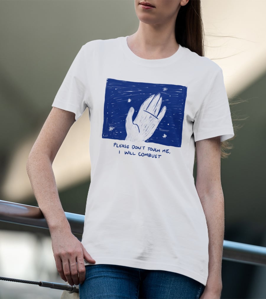 Please Don't Touch Me I Will Combust Hand Among Stars T-Shirt