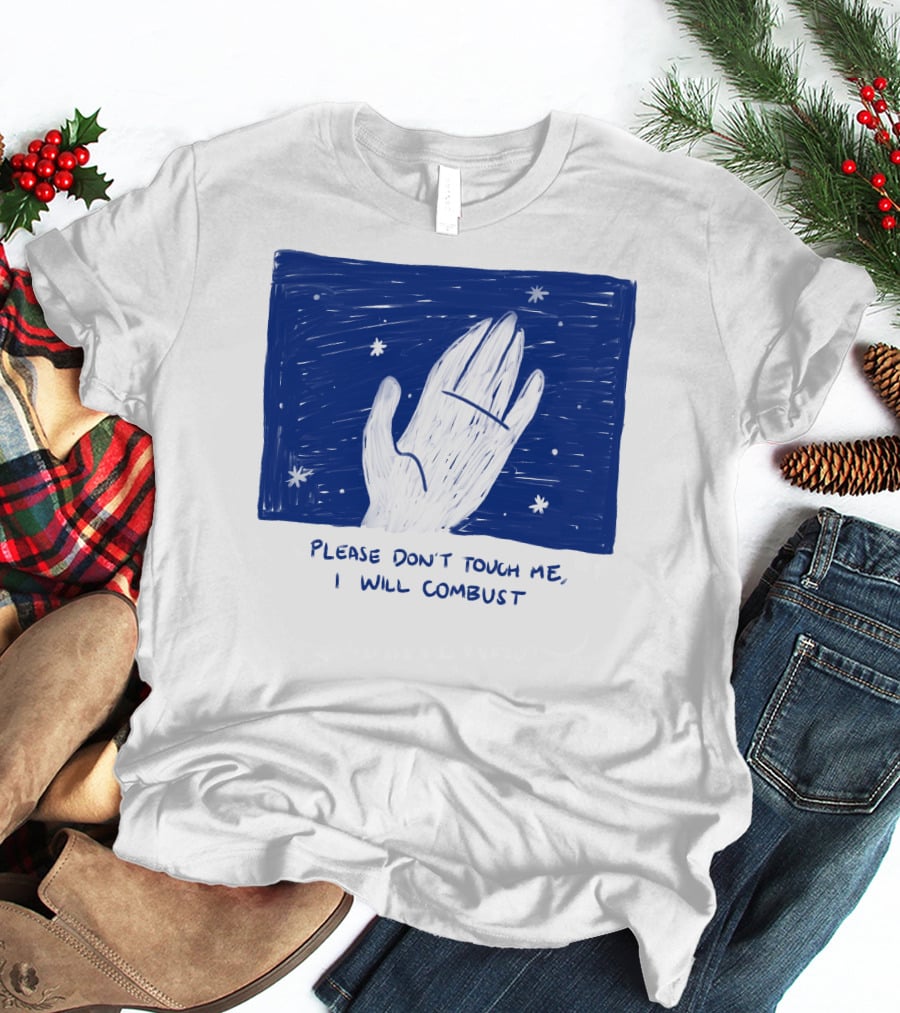 Please Don't Touch Me I Will Combust Hand Among Stars T-Shirt