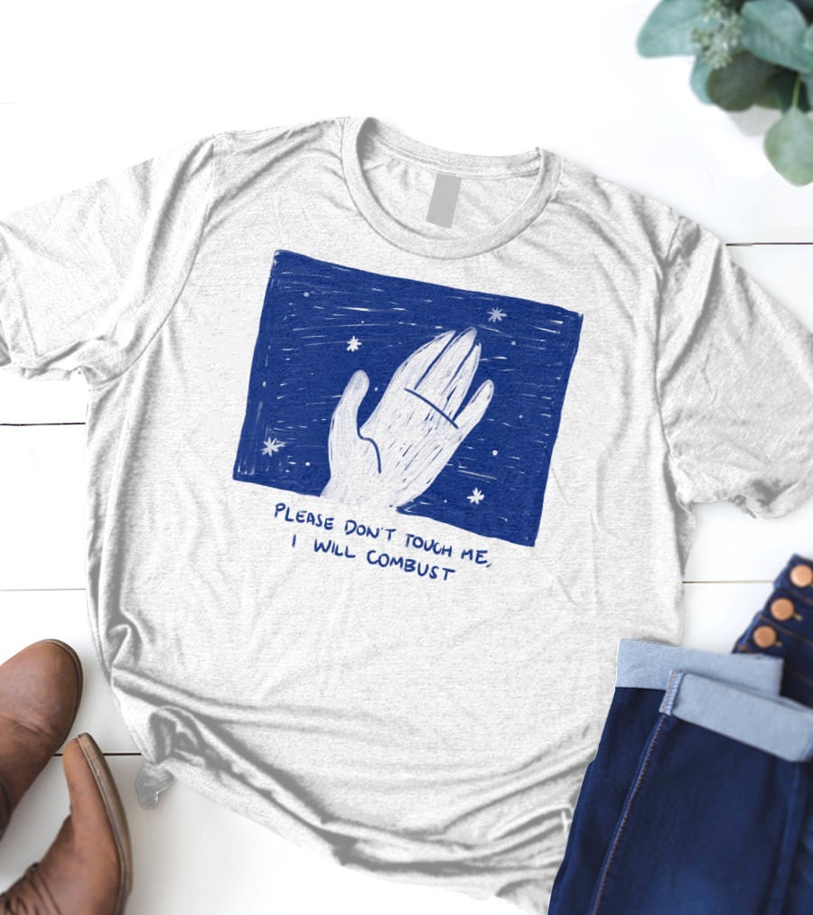 Please Don't Touch Me I Will Combust Hand Among Stars T-Shirt