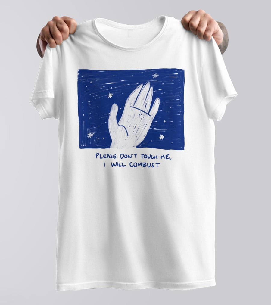 Please Don't Touch Me I Will Combust Hand Among Stars T-Shirt