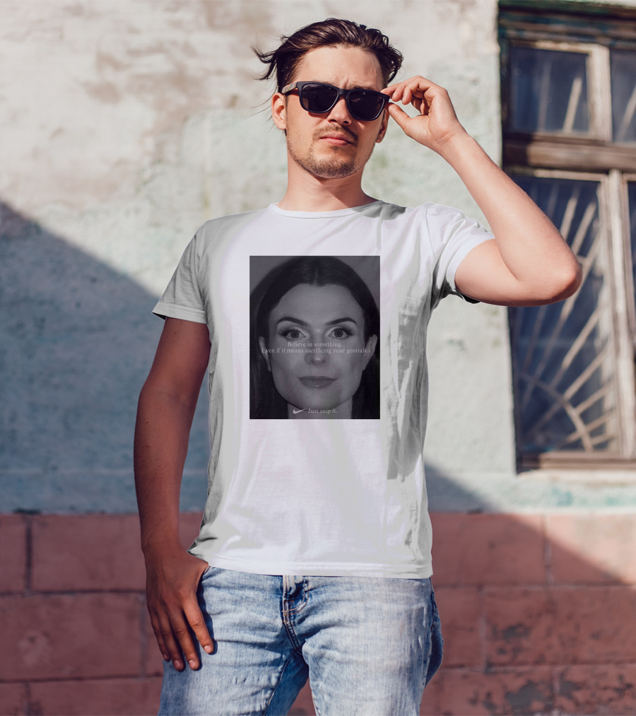 Believe In Something Even If It Means Sacrificing Your Genitals Just Snip It T-Shirt