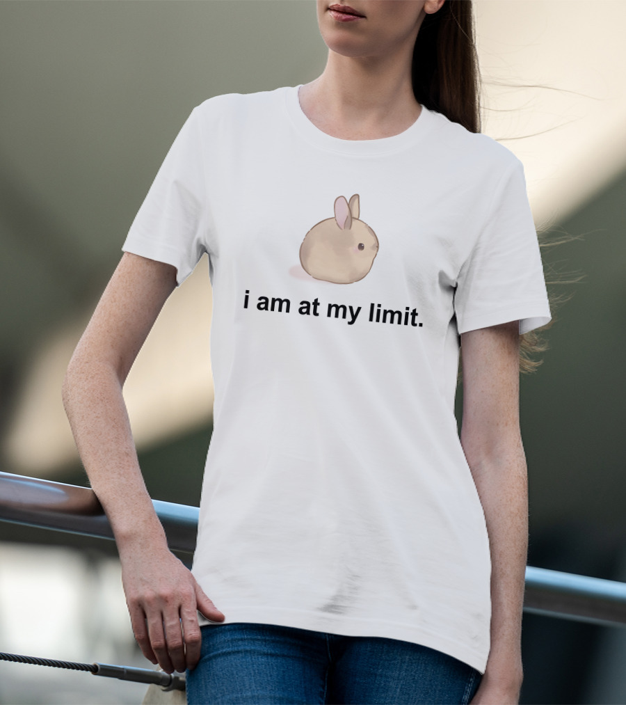 I Am At My Limit Rabbit T-Shirt