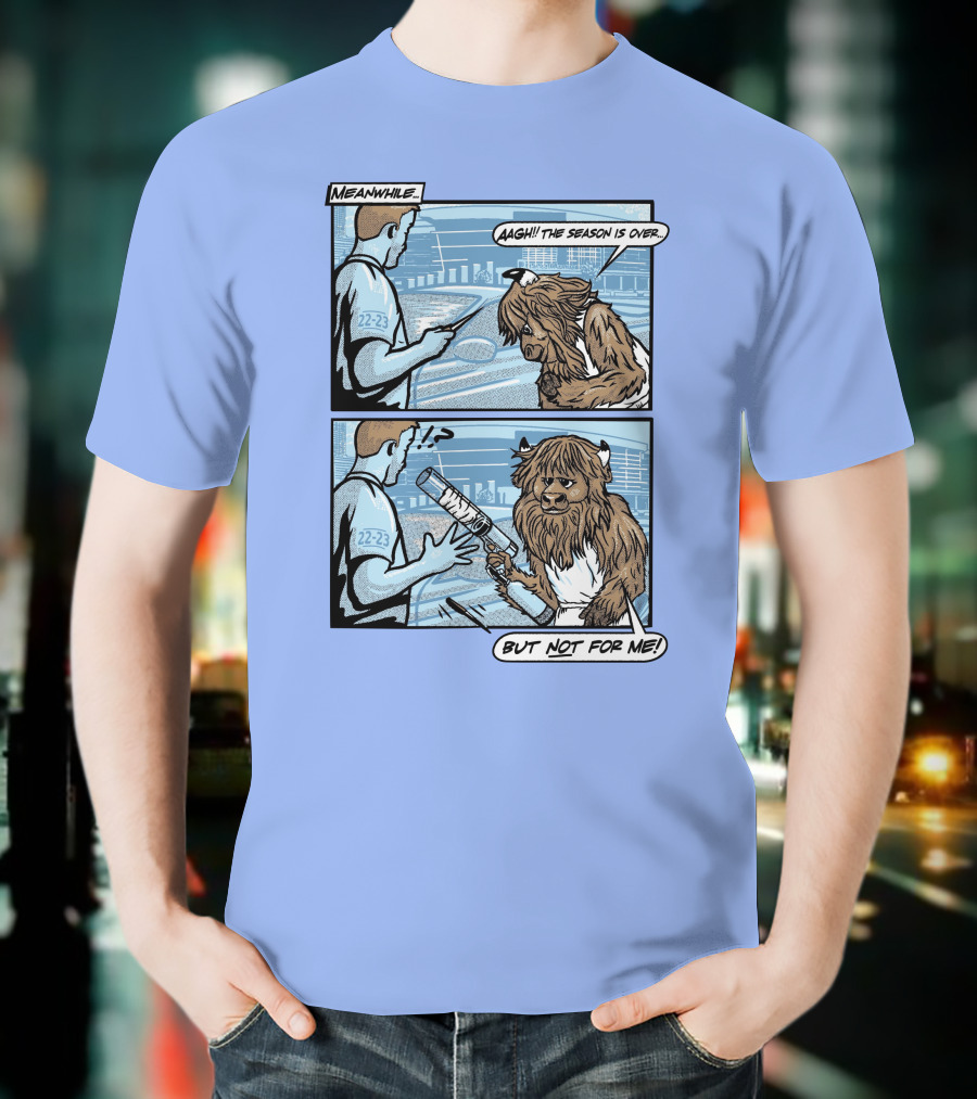 Down To Dunk Meanwhile Aagh The Season Is Over But Not For Me 22-23 T-Shirt