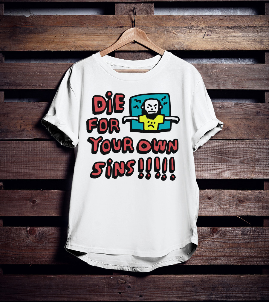 Die For Your Own Sins Comic Angry Figure T-Shirt