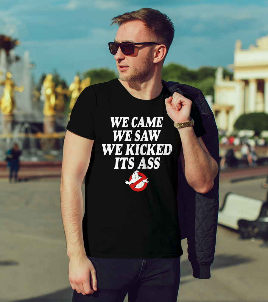 We Came We Saw We Kicked Its Ass Ghostbusters T-Shirt