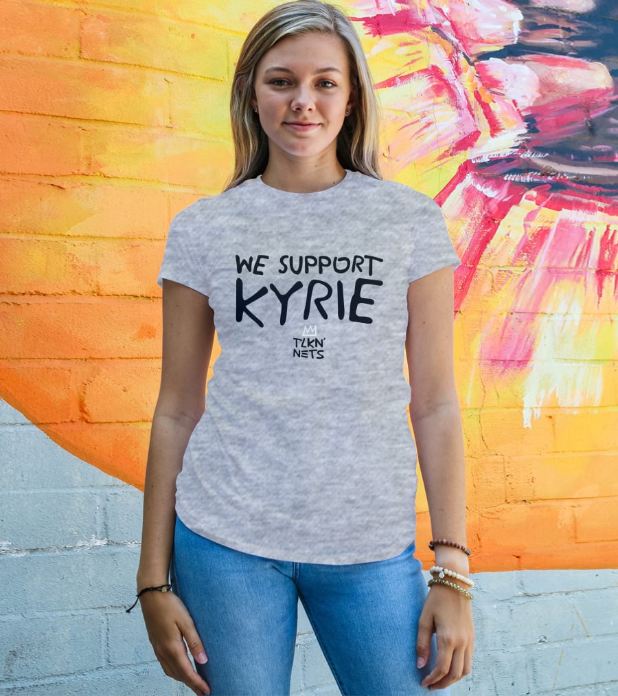 We Support Kyrie TLKN' Nets T-Shirt