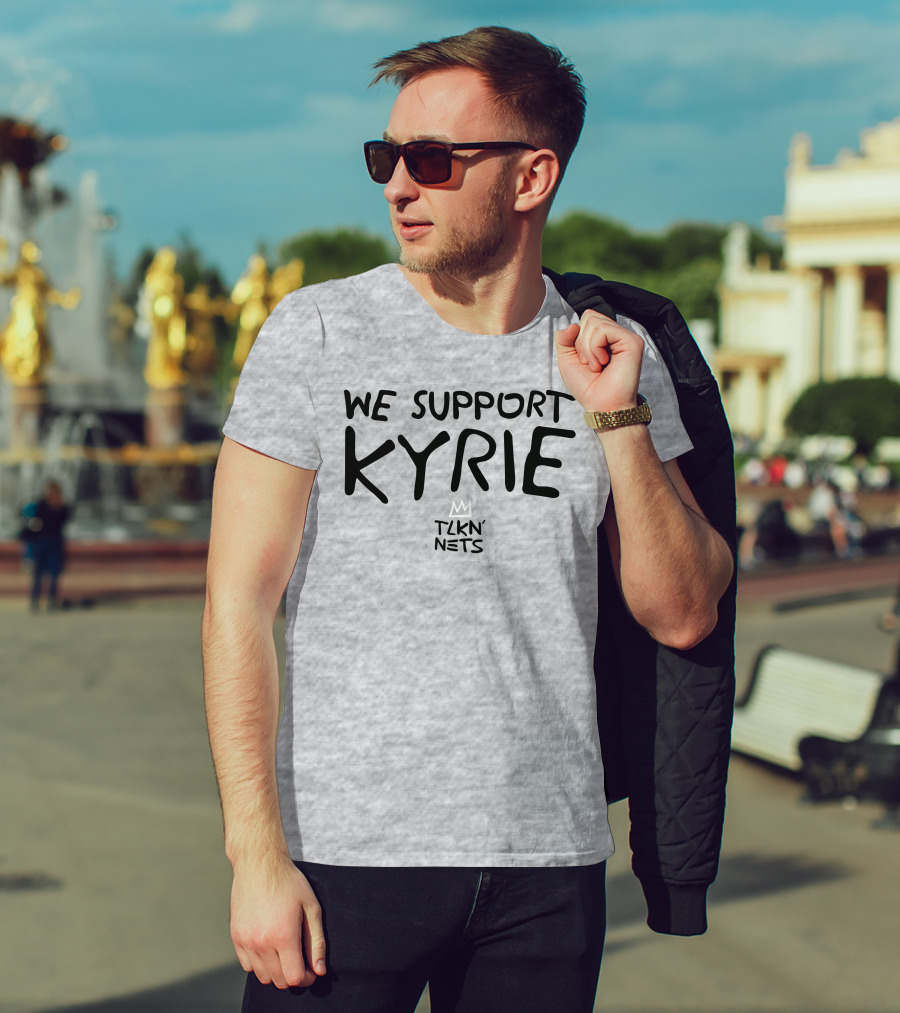 We Support Kyrie TLKN' Nets T-Shirt