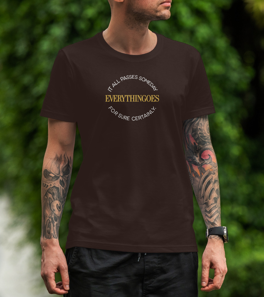 It All Passes Someday Everythingoes For Sure Certainly Liam Mcewan T-Shirt