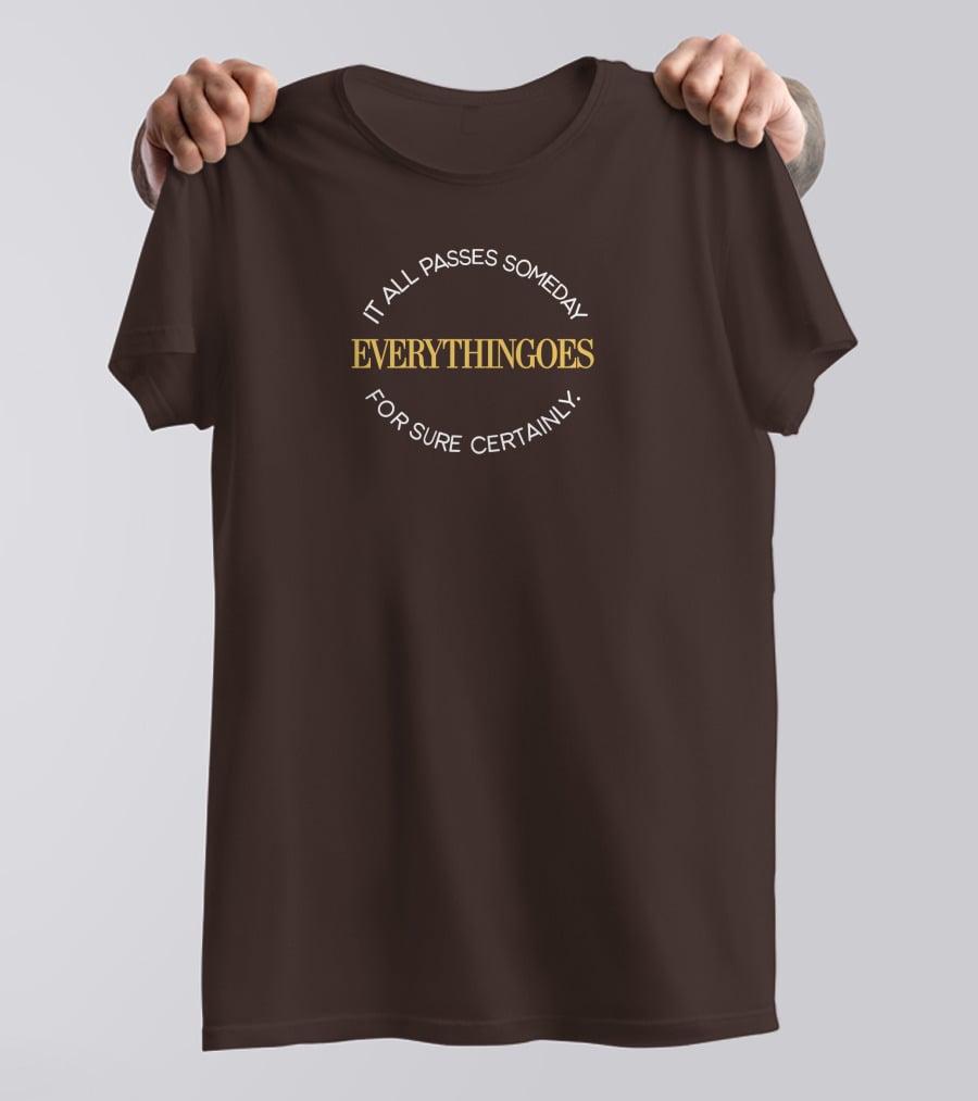 It All Passes Someday Everythingoes For Sure Certainly Liam Mcewan T-Shirt