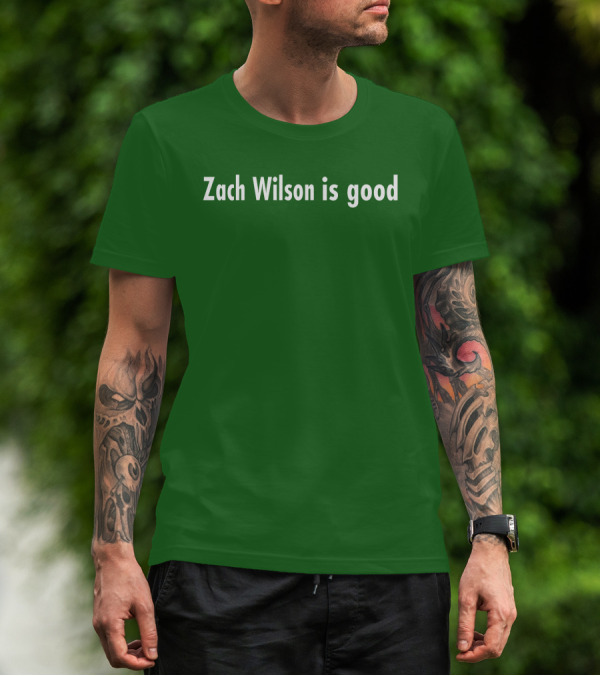 Zach Wilson Is Good T-Shirt