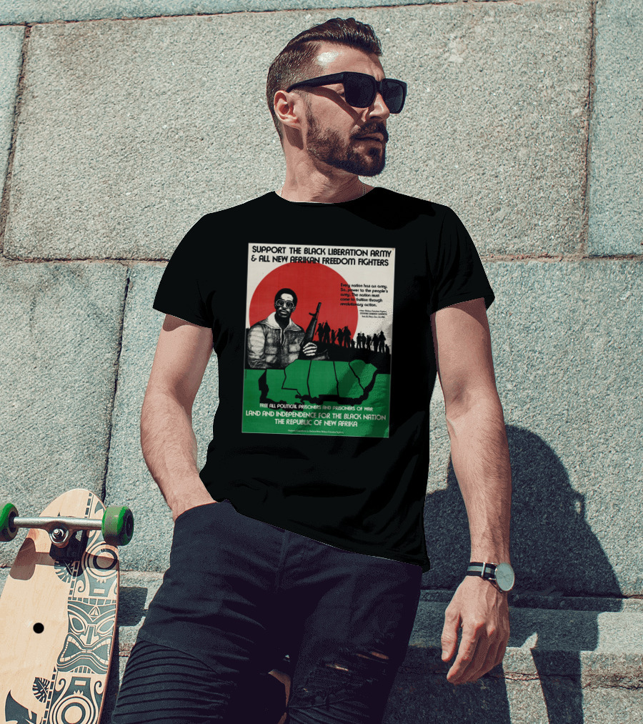 Support The Black Liberation Army And All New Afrikan Freedom Fighters Land And Independence For The Black Nation The Republic Of New Afrika T-Shirt