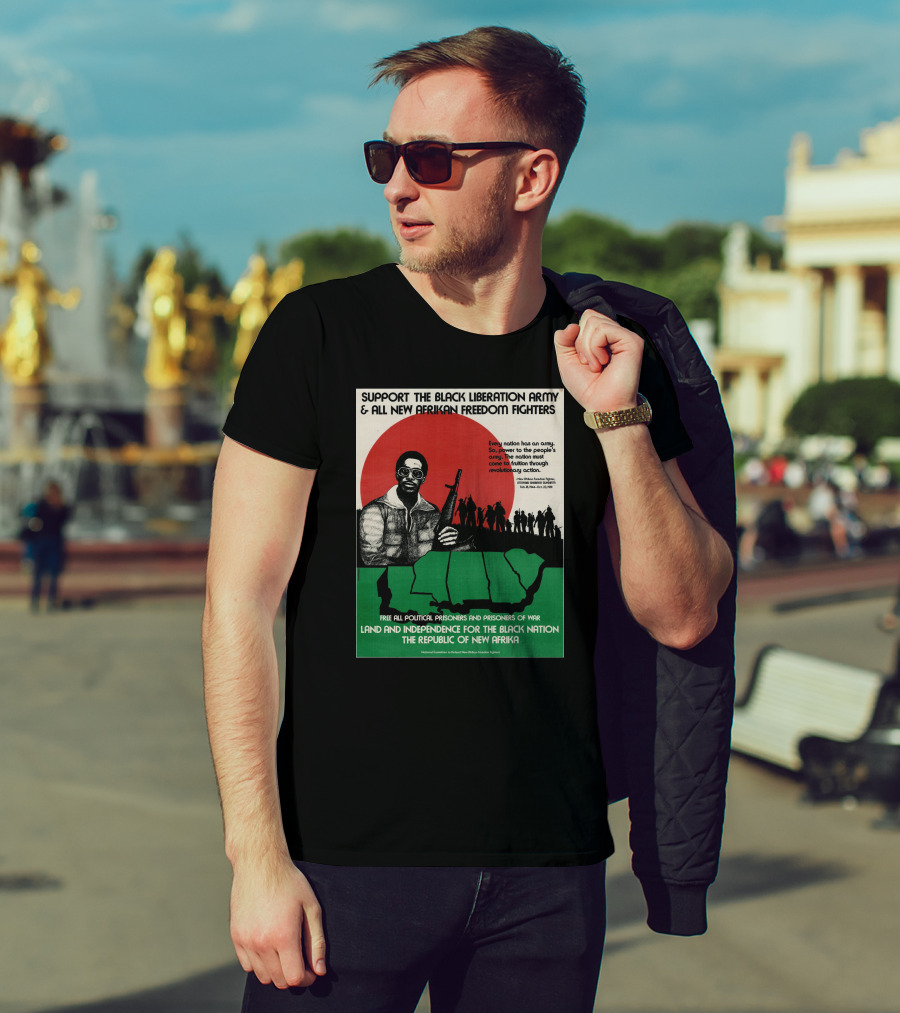 Support The Black Liberation Army And All New Afrikan Freedom Fighters Land And Independence For The Black Nation The Republic Of New Afrika T-Shirt