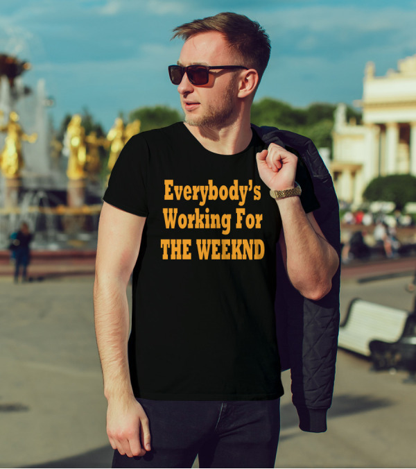 The Idol Updates Everybody's Working For The Weeknd T-Shirt