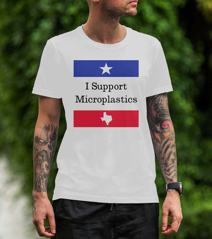 I Support Microplastics Texas Flag T-Shirt