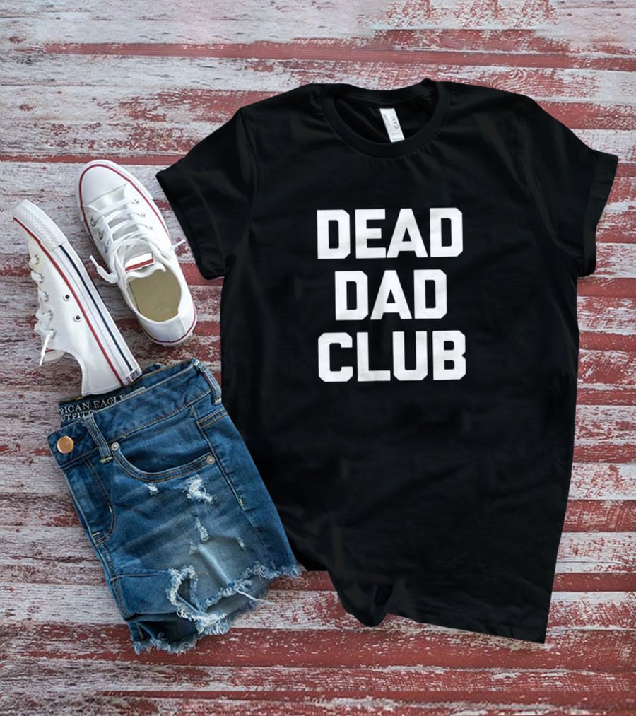 DEAD DAD CLUB T-Shirt