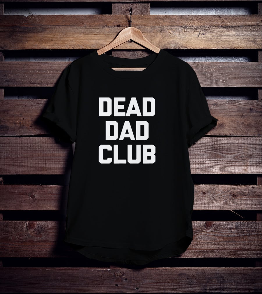 DEAD DAD CLUB T-Shirt