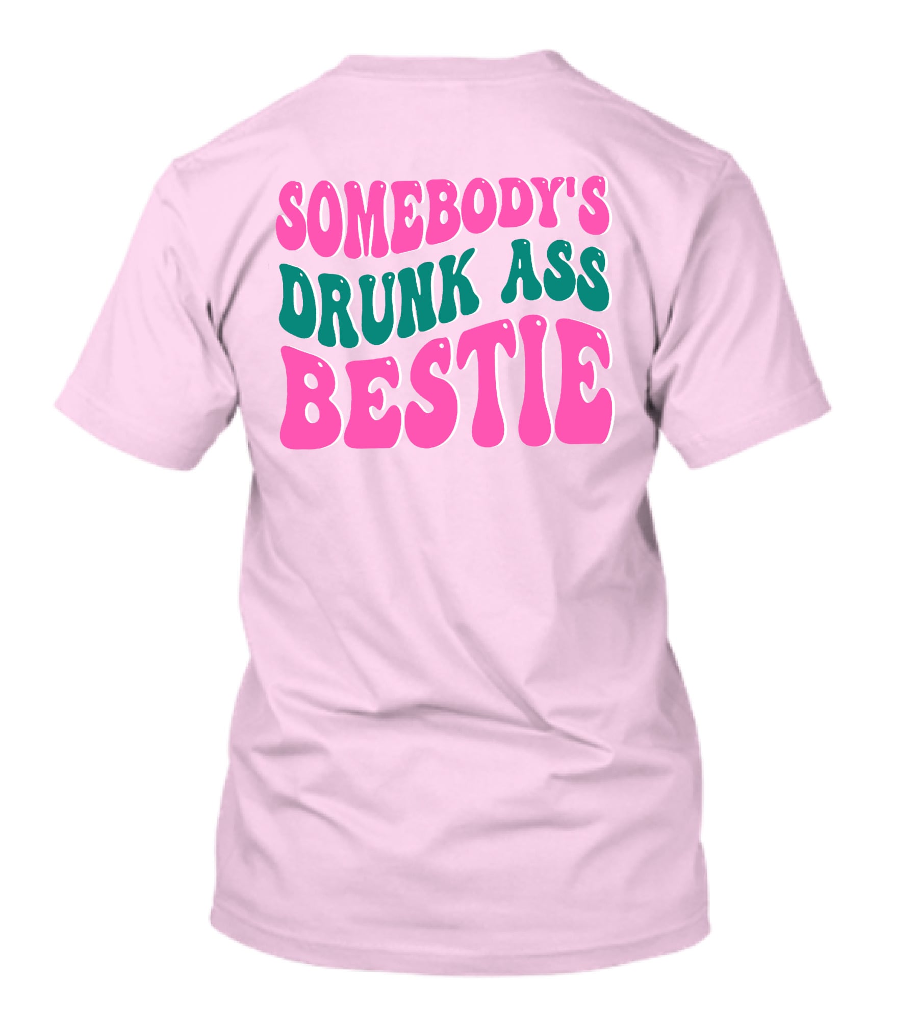 SOMEBODY'S DRUNK ASS BESTIE T-Shirt