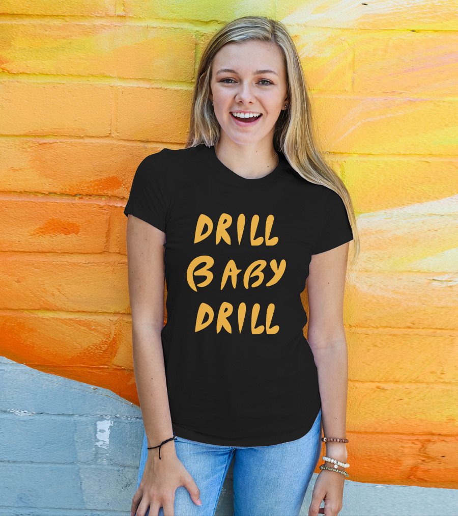 Boomdiaddeal Drill Baby Drill Motivational Energy T-Shirt