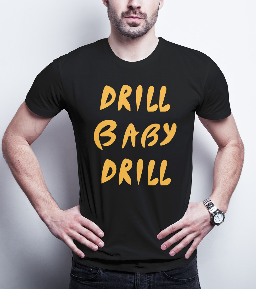 Boomdiaddeal Drill Baby Drill Motivational Energy T-Shirt