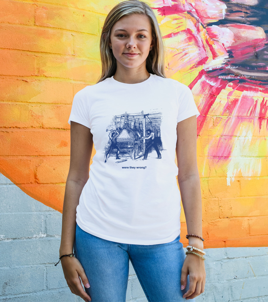 Were They Wrong Power Loom Riot 1826 Historical T-Shirt