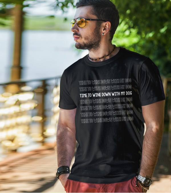 Time To Wine Down With My Dog Shaykay 1717 T-Shirt