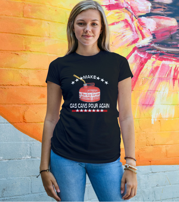 Make Vice Grip Garage Gas Cans Pour Again T-Shirt