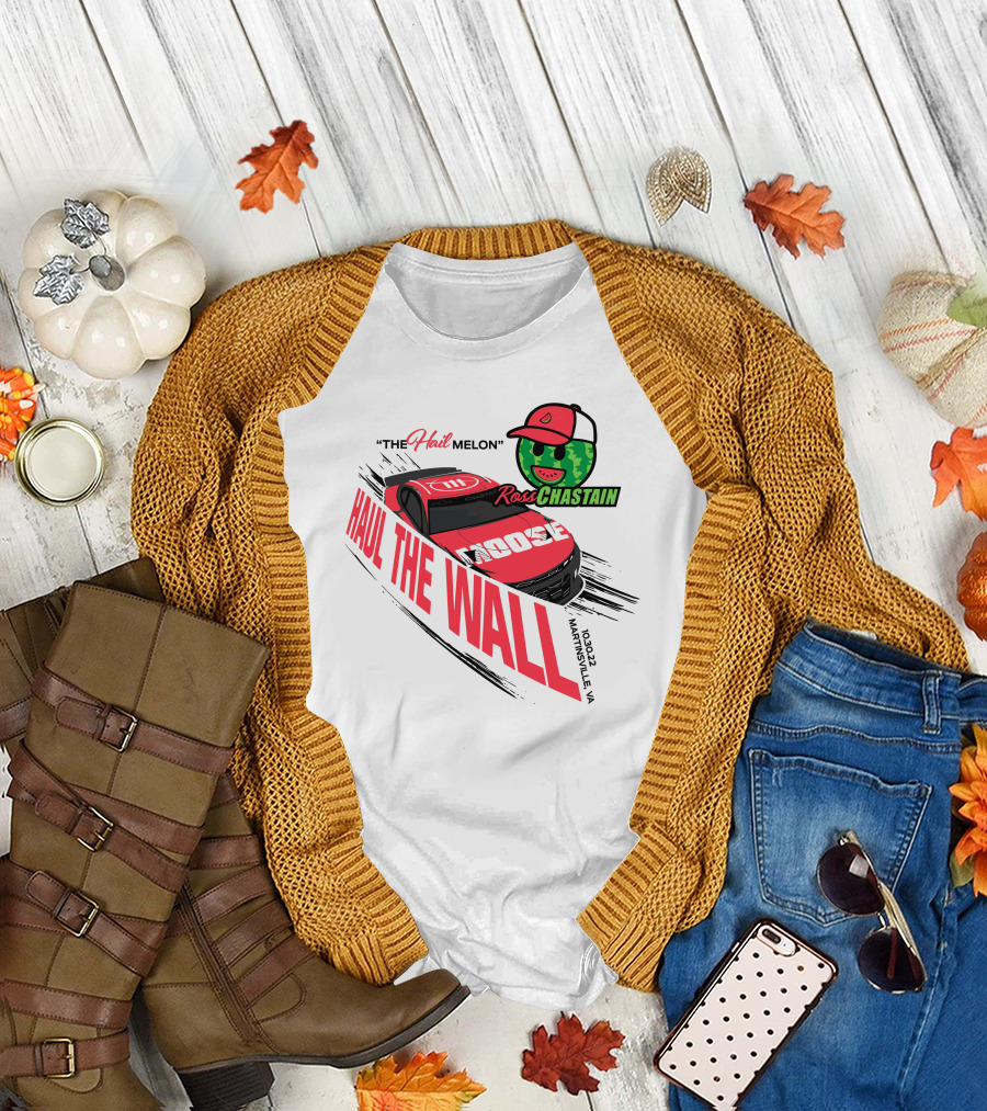 The Hail Melon Ross Chastain Haul The Wall Martinsville VA 10/30/22 Moose T-Shirt