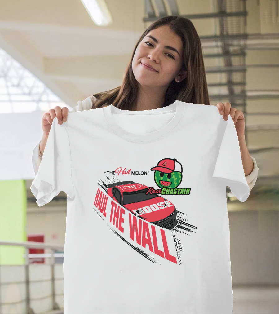 The Hail Melon Ross Chastain Haul The Wall Martinsville VA 10/30/22 Moose T-Shirt