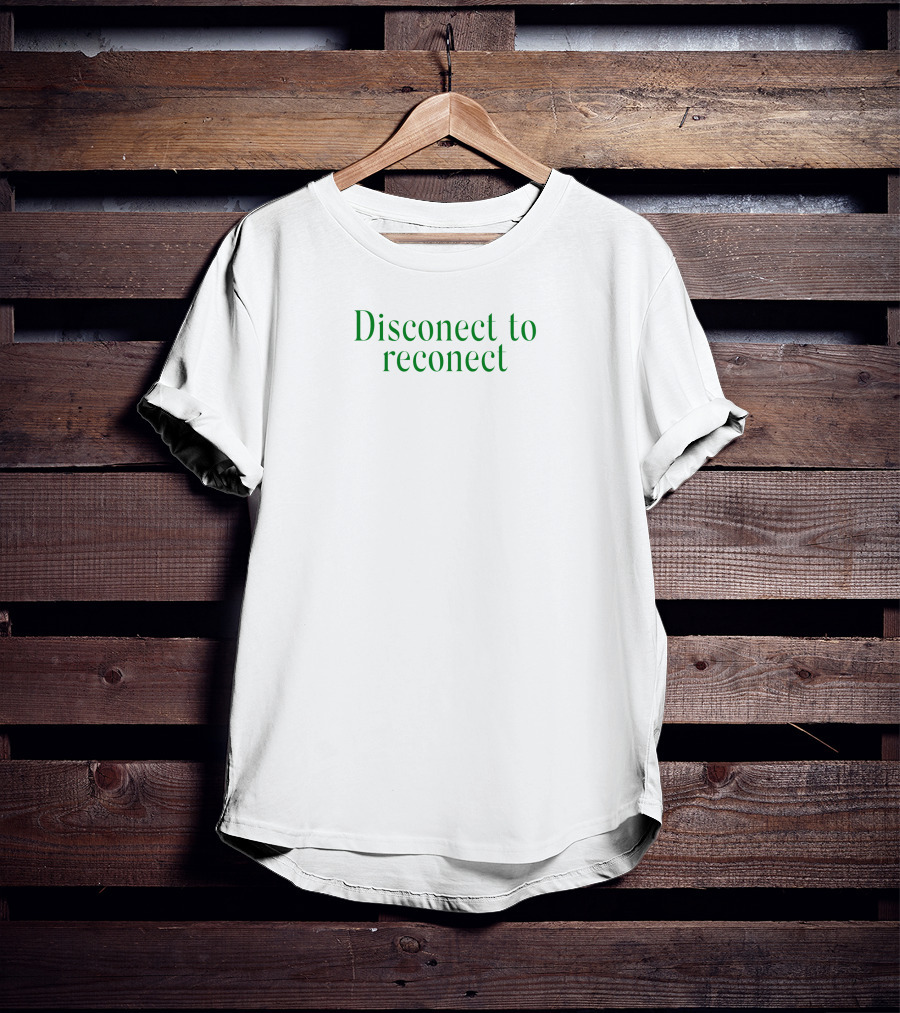 Disconect To Reconect T-Shirt