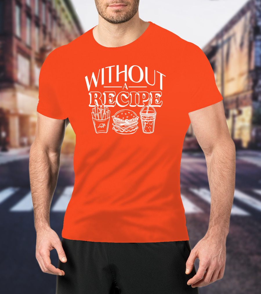 Without A Recipe The Try Guys Merch Burger Fries Drink T-Shirt