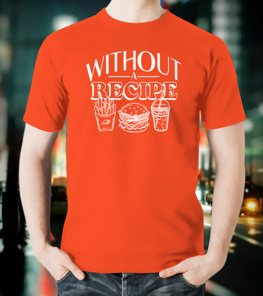 Without A Recipe The Try Guys Merch Burger Fries Drink T-Shirt