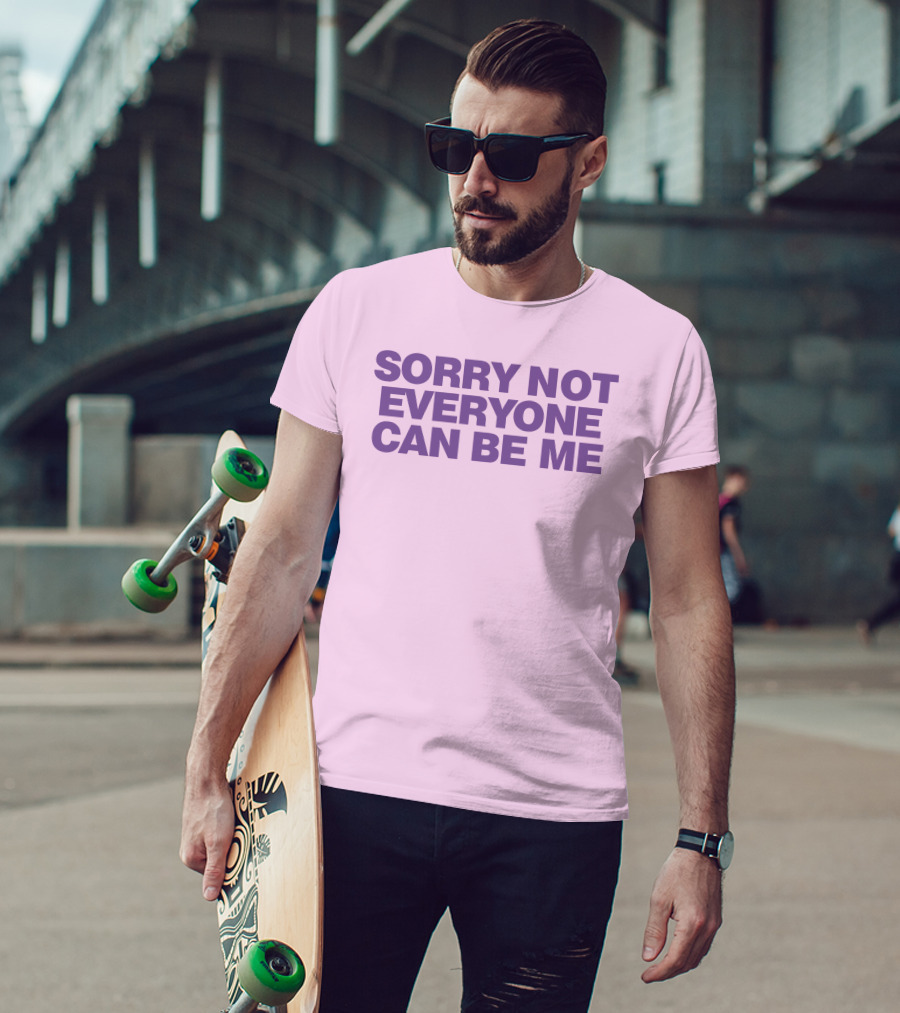 Sorry Not Everyone Can Be Me Statement Purple Text T-Shirt