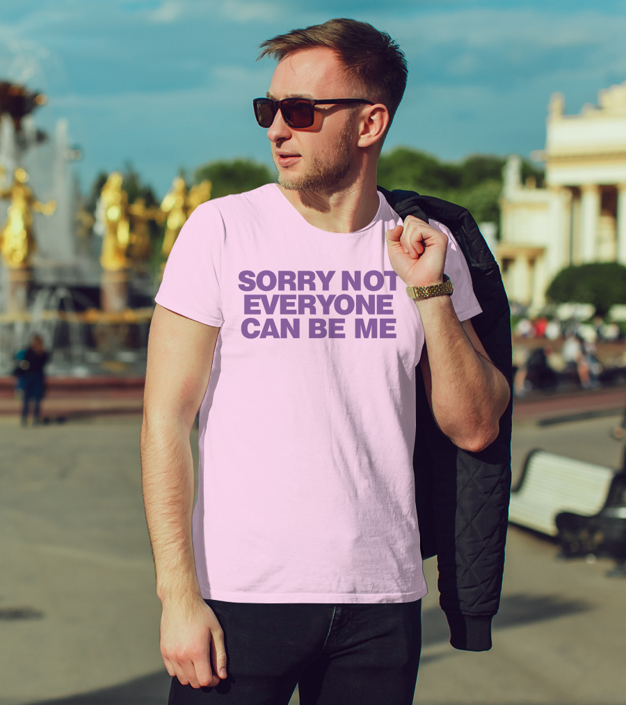 Sorry Not Everyone Can Be Me Statement Purple Text T-Shirt