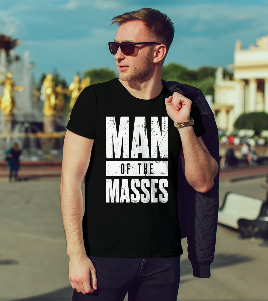 MAN OF THE MASSES Bold Grunge Text T-Shirt