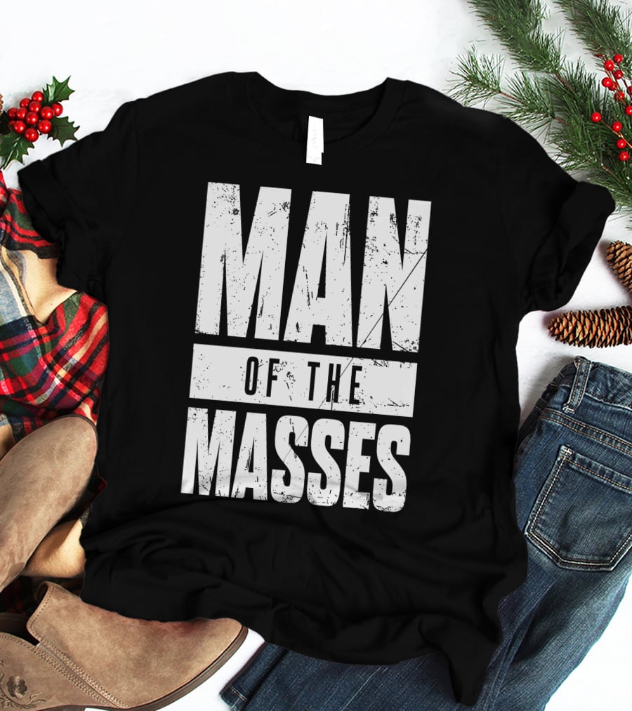 MAN OF THE MASSES Bold Grunge Text T-Shirt
