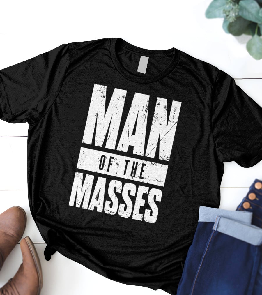 MAN OF THE MASSES Bold Grunge Text T-Shirt
