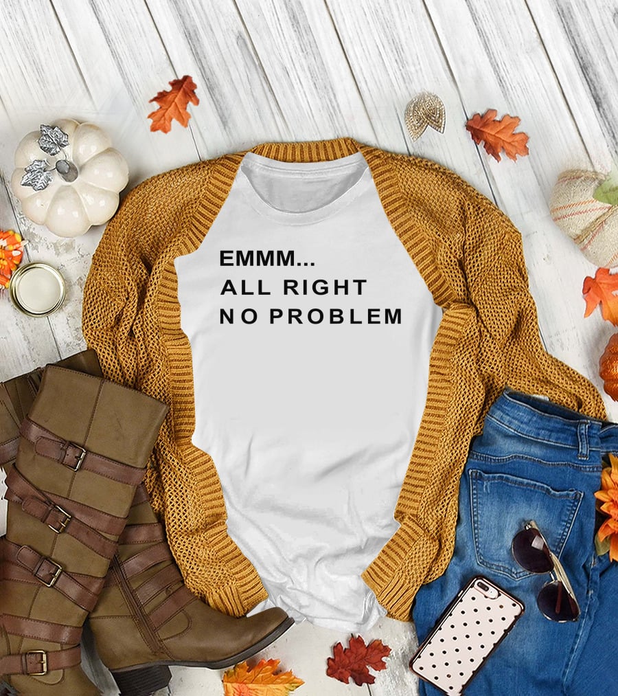 EMMM All Right No Problem Casual Expression T-Shirt