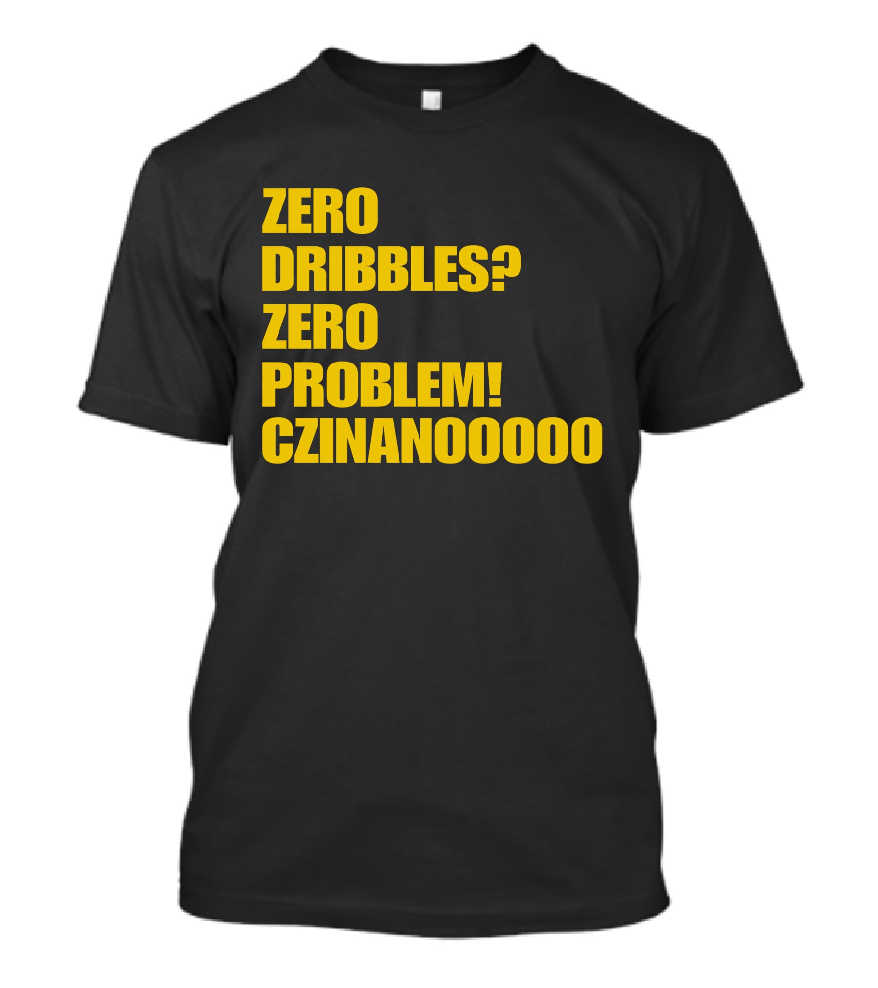 Zero Dribbles Zero Problem Czinanooooo Basketball Fan T-Shirt