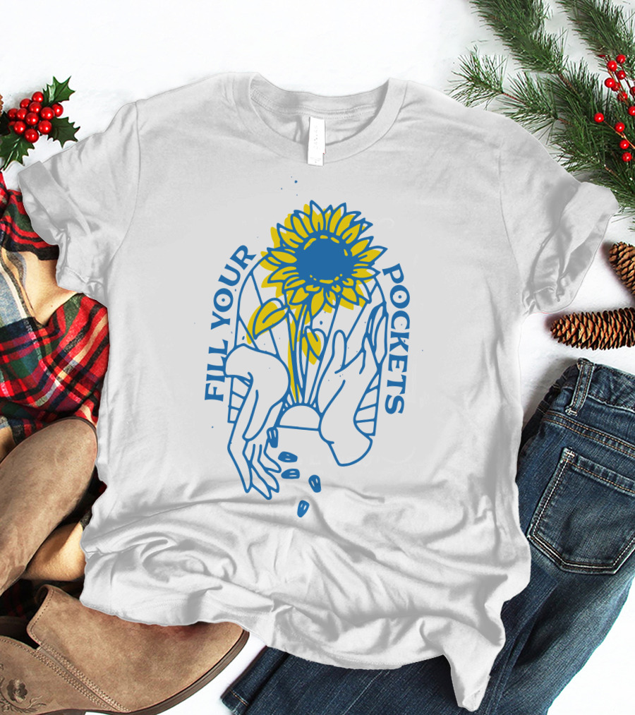 Sunflower Fill Your Pockets Hands And Seeds T-Shirt