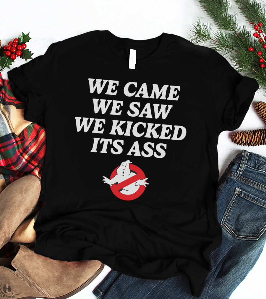 We Came We Saw We Kicked Its Ass Ghostbusters ChelseaGreen T-Shirt