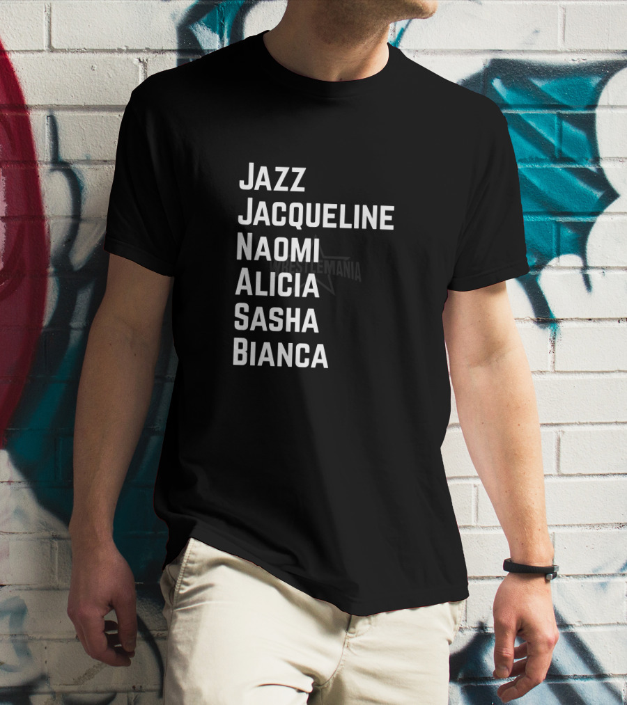 WrestleMania Week Jazz Jacqueline Naomi Alicia Sasha Bianca T-Shirt